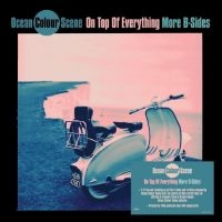 Ocean Colour Scene - On Top Of Everything - More B Sides ryhmässä ME SUOSITTELEMME / Suosituimmat uutiset - Vinyl @ Bengans Skivbutik AB (5521664)