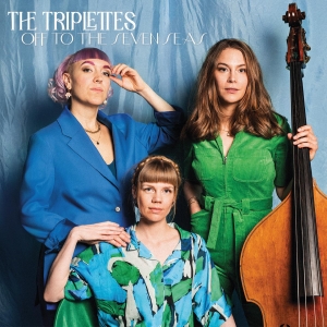 The Triplettes - Off To The Seven Seas ryhmässä CD @ Bengans Skivbutik AB (5521907)