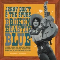 Jenny Don't And The Spurs - Broken Hearted Blue ryhmässä ME SUOSITTELEMME / Joululahjavinkki: CD @ Bengans Skivbutik AB (5522015)