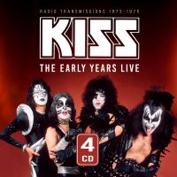 Kiss - Early Years Live The 1973-1975 (4 C ryhmässä CD @ Bengans Skivbutik AB (5522297)