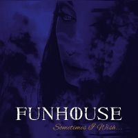 Funhouse - Sometimes I Wish ryhmässä CD / Hårdrock @ Bengans Skivbutik AB (5522326)