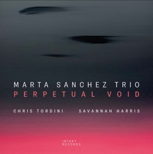 Marta Sanchez Trio - Perpetual Void ryhmässä CD / Jazz @ Bengans Skivbutik AB (5522421)