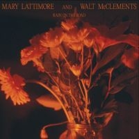 Lattimore Mary And Walt Mcclements - Rain On The Road ryhmässä VINYYLI / Pop-Rock,Svensk Folkmusik @ Bengans Skivbutik AB (5522434)