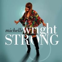 Wright Michelle - Strong ryhmässä ME SUOSITTELEMME / Perjantain julkaisut / Fredag den 16:e augusti @ Bengans Skivbutik AB (5522787)