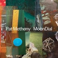 Pat Metheny - Moondial ryhmässä ME SUOSITTELEMME / Perjantain julkaisut / Fredag den 26:e Juli 2024 @ Bengans Skivbutik AB (5522985)