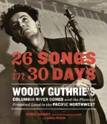 Woody Guthrie - 26 Songs In 30 Days. Woody Guthries .. ryhmässä ME SUOSITTELEMME / Musiikkikirjat @ Bengans Skivbutik AB (5522995)