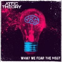 Attic Theory - What We Fear The Most ryhmässä ME SUOSITTELEMME / Perjantain julkaisut / Fredag den 12:e Juli 2024 @ Bengans Skivbutik AB (5523058)