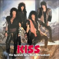 Kiss - The Ipswich, 1984 Radio Broadcast ryhmässä CD / Pop-Rock @ Bengans Skivbutik AB (5523123)