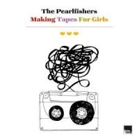 Pearlfishers The - Making Tapes For Girls ryhmässä ME SUOSITTELEMME / Joululahjavinkki: CD @ Bengans Skivbutik AB (5523128)