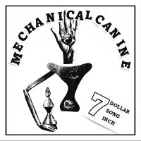 Mechanical Canine - 7 Dollar 7 Song 7 Inch (Random Colo ryhmässä VINYYLI @ Bengans Skivbutik AB (5523247)