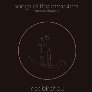 Nat Birchall - Song Of The Ancestors - Afro Trane Chapt ryhmässä VINYYLI / Pop-Rock @ Bengans Skivbutik AB (5523393)