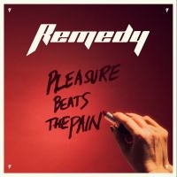 Remedy - Pleasure Beats The Pain ryhmässä CD / Hårdrock @ Bengans Skivbutik AB (5523512)