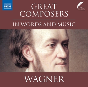 Richard Wagner - Great Composers In Words & Music ryhmässä ME SUOSITTELEMME / Joululahjavinkki: CD @ Bengans Skivbutik AB (5523603)