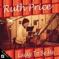 Ruth Price - Lucky To Be Me ryhmässä CD / Jazz @ Bengans Skivbutik AB (5523666)