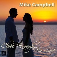 Mike Campbell - Close Enough For Love ryhmässä CD / Jazz @ Bengans Skivbutik AB (5523678)