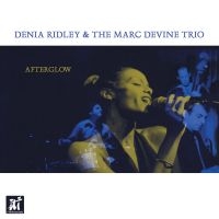 Denia Ridley & Marc Devine Trio - Afterglow ryhmässä CD / Jazz @ Bengans Skivbutik AB (5523679)