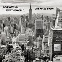 Michael Dion - Save Gotham, Save The World ryhmässä CD / Pop-Rock @ Bengans Skivbutik AB (5523714)