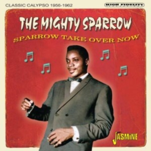 The Mighty Sparrow - Sparrow Take Over Now - Classic Cal ryhmässä CD @ Bengans Skivbutik AB (5523950)