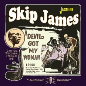 Skip James - Devil Got My Woman - Grafton, Wisco ryhmässä CD / Pop-Rock @ Bengans Skivbutik AB (5523953)