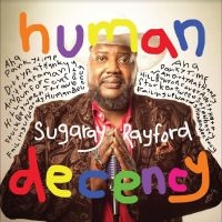 Sugaray Rayford - Human Decency ryhmässä ME SUOSITTELEMME / Perjantain julkaisut / Fredag den 14:e Juni 2024 @ Bengans Skivbutik AB (5523963)