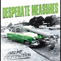 Desperate Measures - Sublime Destruction ryhmässä CD / Pop-Rock @ Bengans Skivbutik AB (5523973)