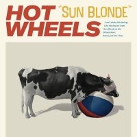 Hot Wheels - Sun Blonde ryhmässä ME SUOSITTELEMME / Perjantain julkaisut / Fredag den 7:e Juni 2024 @ Bengans Skivbutik AB (5524066)