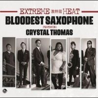 Bloodest Saxophone Feat. Crystal Th - Extreme Heat ryhmässä CD / Pop-Rock @ Bengans Skivbutik AB (5526015)