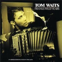 Tom Waits - Franks Wild Years ryhmässä CD / Pop-Rock @ Bengans Skivbutik AB (552655)