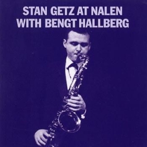 Stan Getz - Stan Getz At Nalen With Bengt Hallb ryhmässä CD / Jazz/Blues @ Bengans Skivbutik AB (552662)