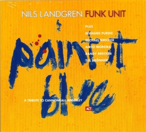 Nils Landgren Funk Unit - Paint It Blue ryhmässä CRM - Svensk jazz både lp och cd @ Bengans Skivbutik AB (553020)