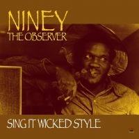 NINEY THE OBSERVER - SING IT WICKED STYLE ryhmässä CD / Reggae @ Bengans Skivbutik AB (553197)