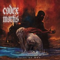 Codex Mortis - Tales Of Woe The ryhmässä ME SUOSITTELEMME / Perjantain julkaisut / Fredag den 28:e Juni 2024 @ Bengans Skivbutik AB (5535830)