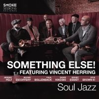 Vincent Herring And Something Else! - Soul Jazz ryhmässä ME SUOSITTELEMME / Perjantain julkaisut / Fredag den 12:e Juli 2024 @ Bengans Skivbutik AB (5536000)