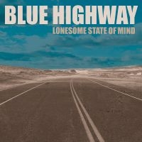 Blue Highway - Lonesome State Of Mind ryhmässä ME SUOSITTELEMME / Perjantain julkaisut / Fredag den 7:e Juni 2024 @ Bengans Skivbutik AB (5536025)