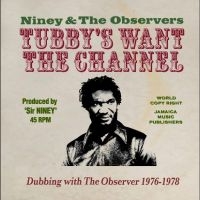 Niney And The Observers - King Tubby's Wants The Channel Dubb ryhmässä ME SUOSITTELEMME / Perjantain julkaisut / Fredag den 21:a Juni 2024 @ Bengans Skivbutik AB (5536059)