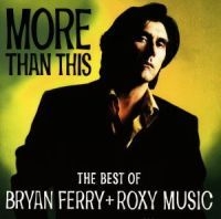 Bryan Ferry Roxy Music - More Than This ryhmässä Labels /  @ Bengans Skivbutik AB (553768)