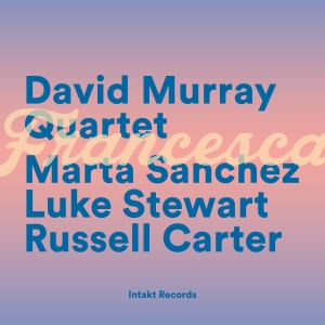 David Murray Quartet - Francesca ryhmässä CD / Jazz @ Bengans Skivbutik AB (5538661)