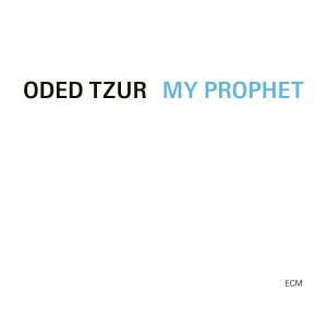 Oded Tzur - My Prophet ryhmässä ME SUOSITTELEMME / Perjantain julkaisut / Fredag den 7:e Juni 2024 @ Bengans Skivbutik AB (5538662)