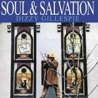 Dizzy Gillespie - Soul & Salvation ryhmässä CD / Jazz @ Bengans Skivbutik AB (5538863)