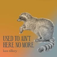 Ken Tillery - Used To Ain't Here No More ryhmässä CD / Blues @ Bengans Skivbutik AB (5538924)