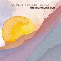 Sherry Finzer & City Of Dawn & Kara - The Journeying Sun ryhmässä CD @ Bengans Skivbutik AB (5538939)