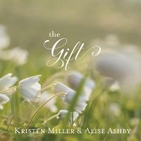 Kristen Miller & Alise Ashby - The Gift ryhmässä CD @ Bengans Skivbutik AB (5538940)