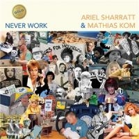 Sharratt Ariel & Kom Mathias - Never Work ryhmässä VINYYLI / Pop-Rock @ Bengans Skivbutik AB (5539118)