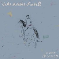 Fussell Jake Xerxes - When I'm Called ryhmässä ME SUOSITTELEMME / Perjantain julkaisut / Fredag den 12:e Juli 2024 @ Bengans Skivbutik AB (5539153)