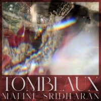 Sridharan Malini - Tombeaux ryhmässä ME SUOSITTELEMME / Perjantain julkaisut / Fredag den 14:e Juni 2024 @ Bengans Skivbutik AB (5539169)