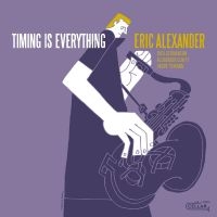 Eric Alexander - Timing Is Everything ryhmässä CD / Jazz @ Bengans Skivbutik AB (5539182)