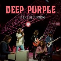 Deep Purple - In The Beginning ryhmässä ME SUOSITTELEMME / Perjantain julkaisut / Fredag den 7:e Juni 2024 @ Bengans Skivbutik AB (5539197)