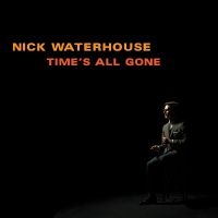 Waterhouse Nick - Time's All Gone ryhmässä ME SUOSITTELEMME / Perjantain julkaisut / Fredag den 28:e Juni 2024 @ Bengans Skivbutik AB (5539292)