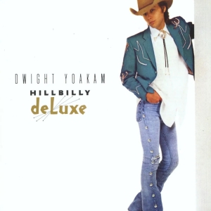 Dwight Yoakam - Hillbilly Deluxe ryhmässä ME SUOSITTELEMME / Perjantain julkaisut / Fredag den 7:e Juni 2024 @ Bengans Skivbutik AB (5539297)