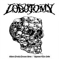 Lobotomy - When Death Draws Near/Against The G ryhmässä VINYYLI / Hårdrock @ Bengans Skivbutik AB (5539395)